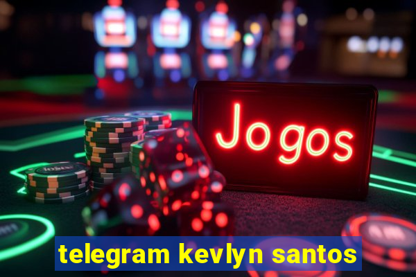 telegram kevlyn santos